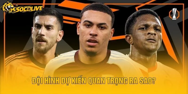 Đội Hình Dự Kiến Quan Trọng Ra Sao?