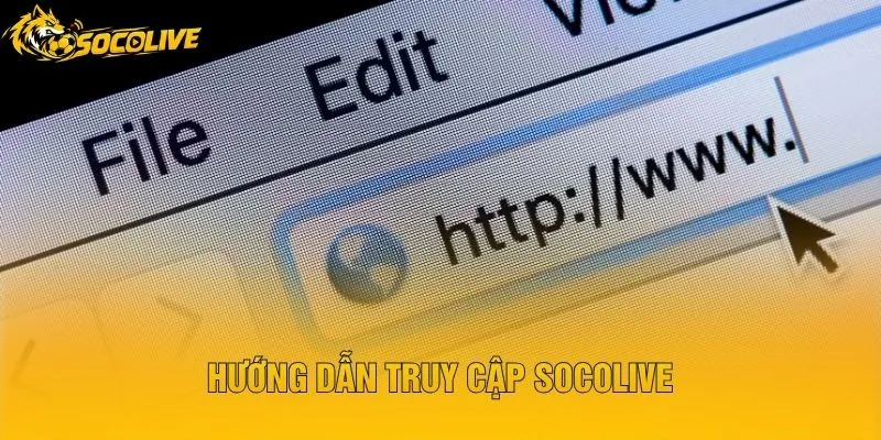 Hướng Dẫn Truy Cập Socolive