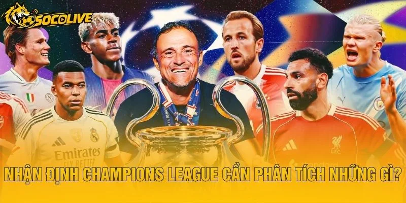 Nhận Định Champions League Cần Phân Tích Những Gì?
