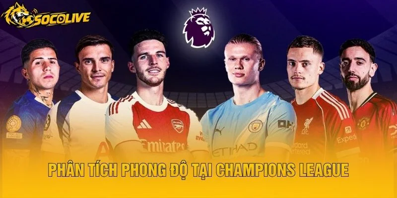 Phân Tích Phong Độ Tại Champions League