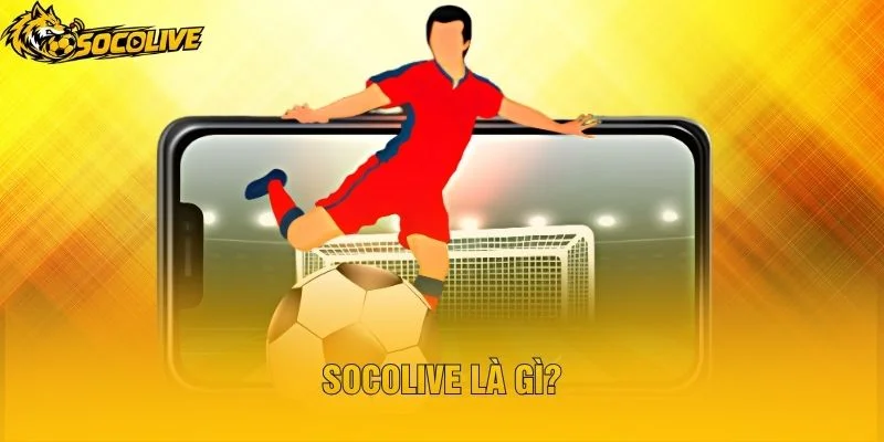 Socolive Là Gì?