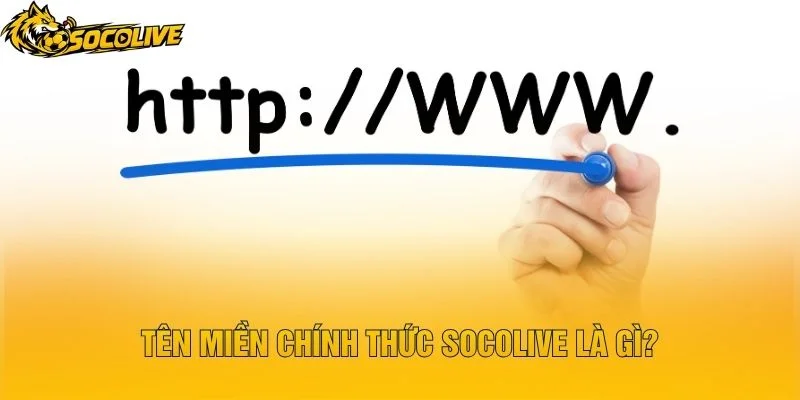 Tên Miền Chính Thức Socolive Là Gì?