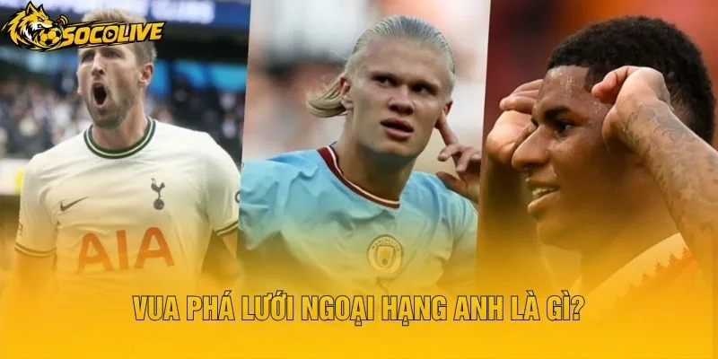 Vua Phá Lưới Ngoại Hạng Anh Là Gì?